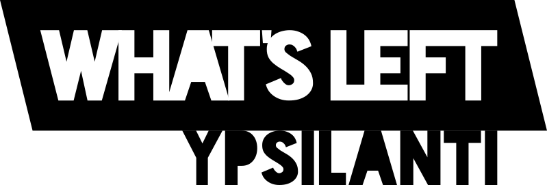 What's Left Ypsilanti